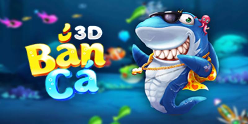 Game bắn cá 3D